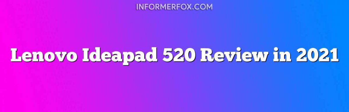 Lenovo Ideapad 520 Review