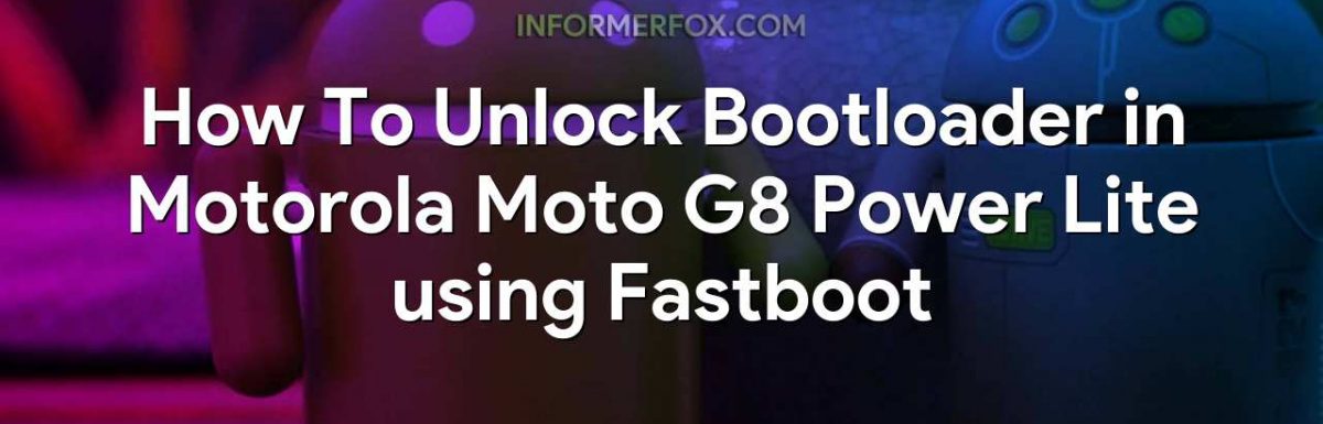 How To Unlock Bootloader in Motorola Moto G8 Power Lite using Fastboot