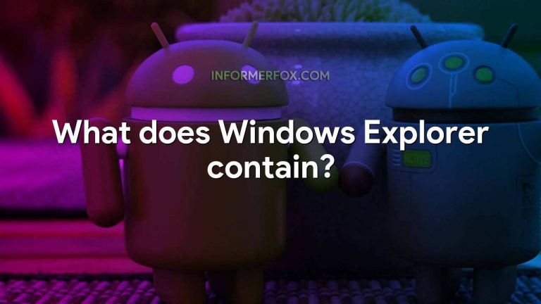 What does Windows Explorer contain?