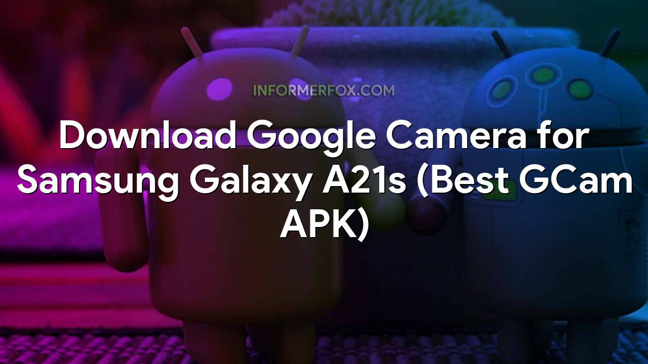 samsung galaxy a21s google camera