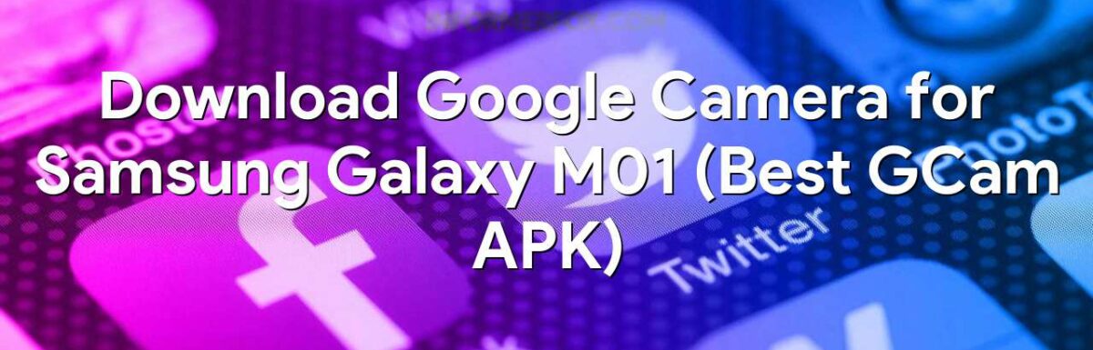 Download Google Camera for Samsung Galaxy M01 (Best GCam APK)