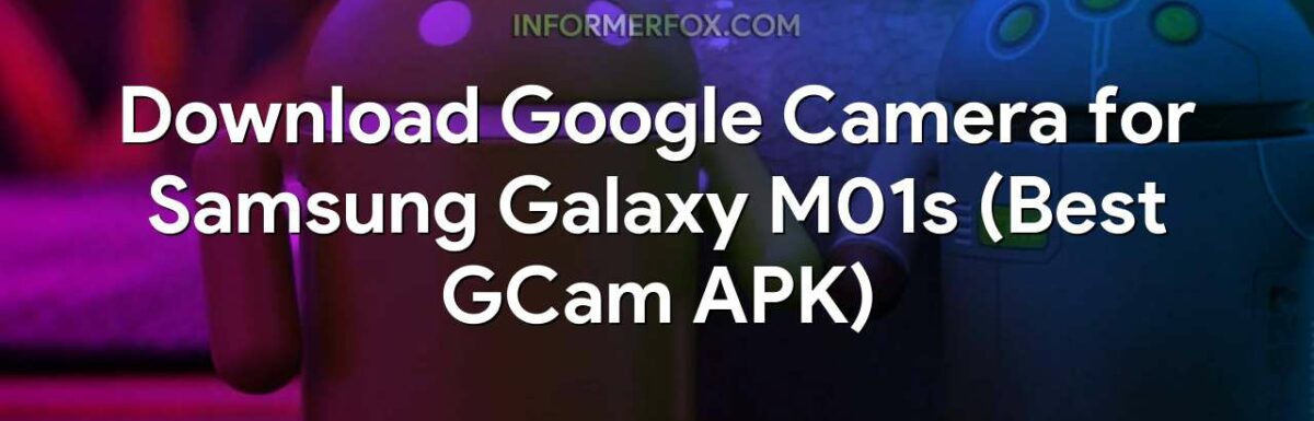Download Google Camera for Samsung Galaxy M01s (Best GCam APK)