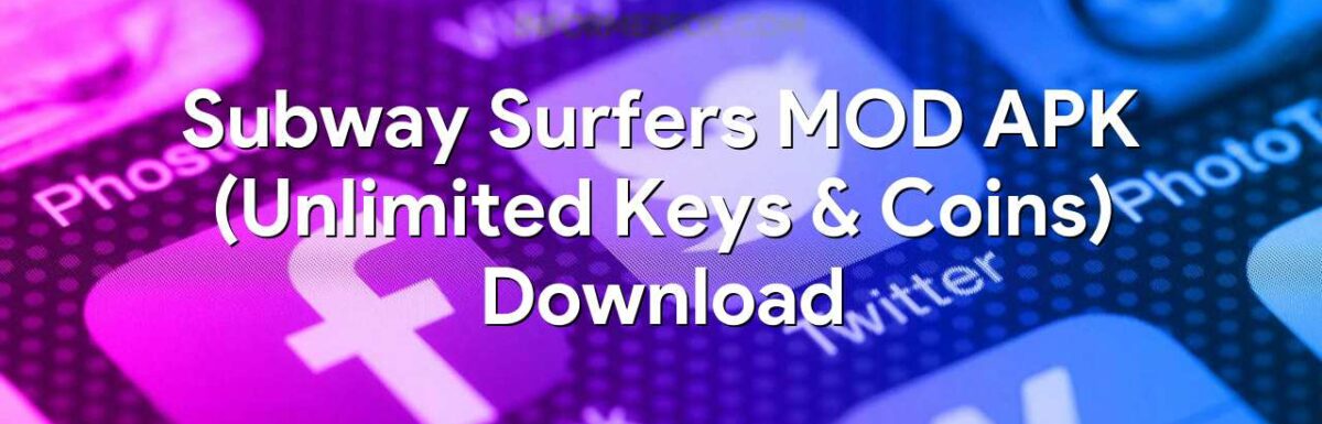Subway Surfers MOD APK (Unlimited Keys & Coins) Download