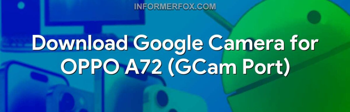 Download Google Camera for OPPO A72 (GCam Port)