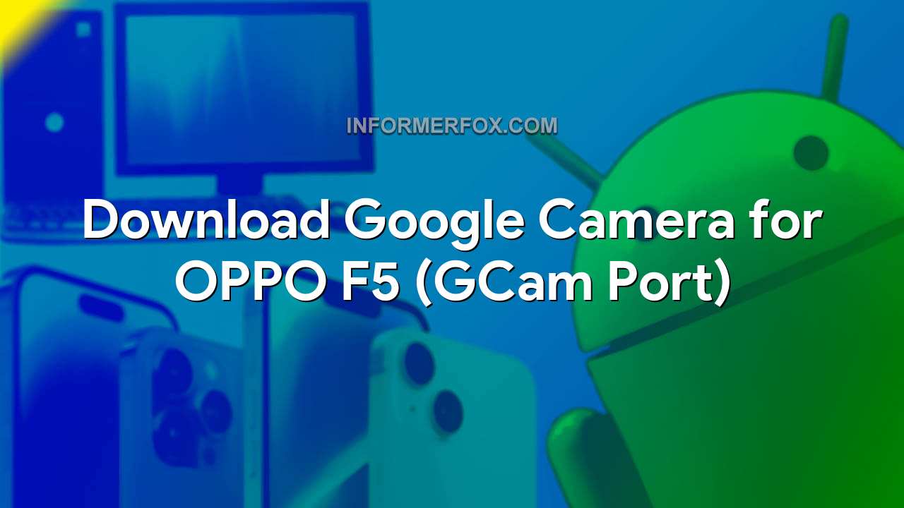 gcam for oppo f5