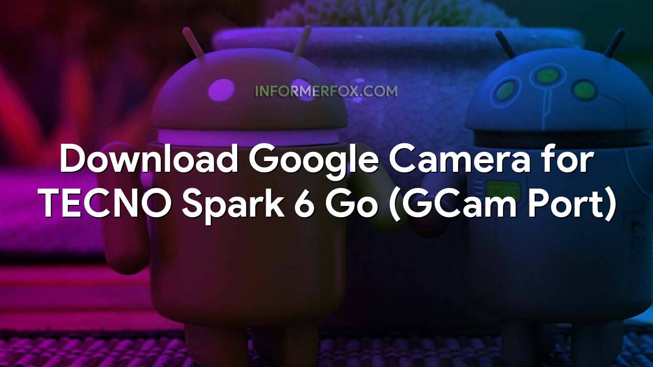 google camera for tecno spark 6