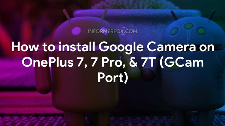 How to install Google Camera on OnePlus 7, 7 Pro, & 7T (GCam Port)