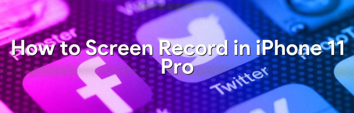 How to Screen Record in iPhone 11 Pro