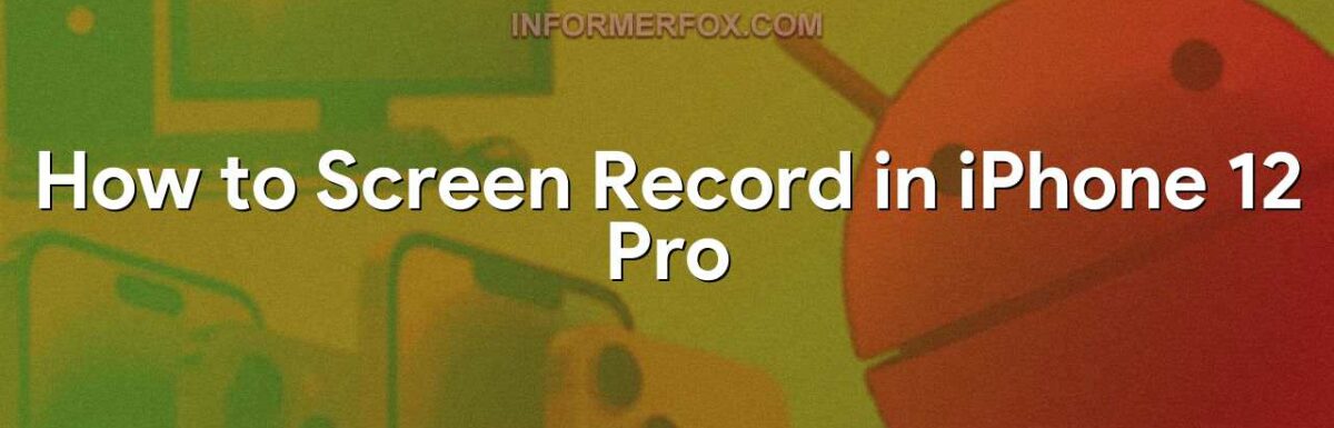 How to Screen Record in iPhone 12 Pro