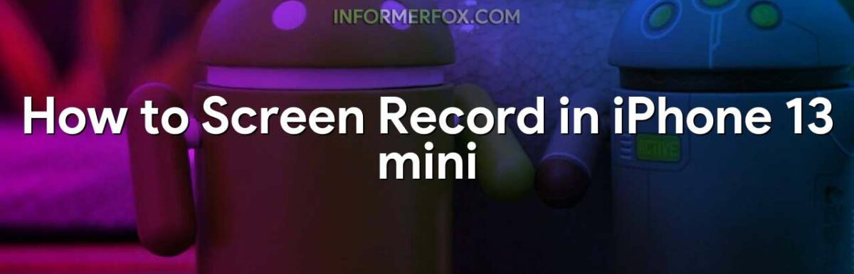 How to Screen Record in iPhone 13 mini