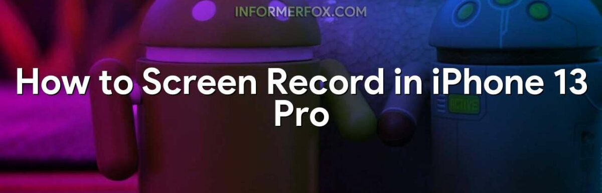 How to Screen Record in iPhone 13 Pro