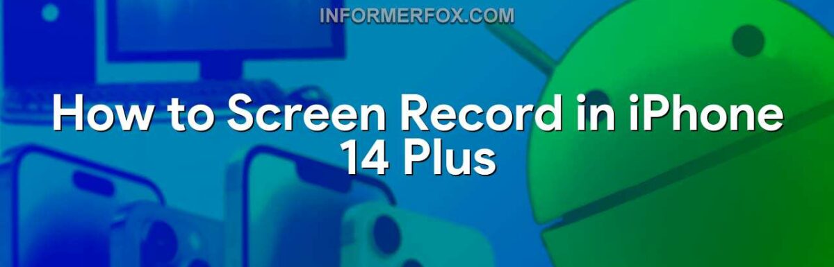 How to Screen Record in iPhone 14 Plus
