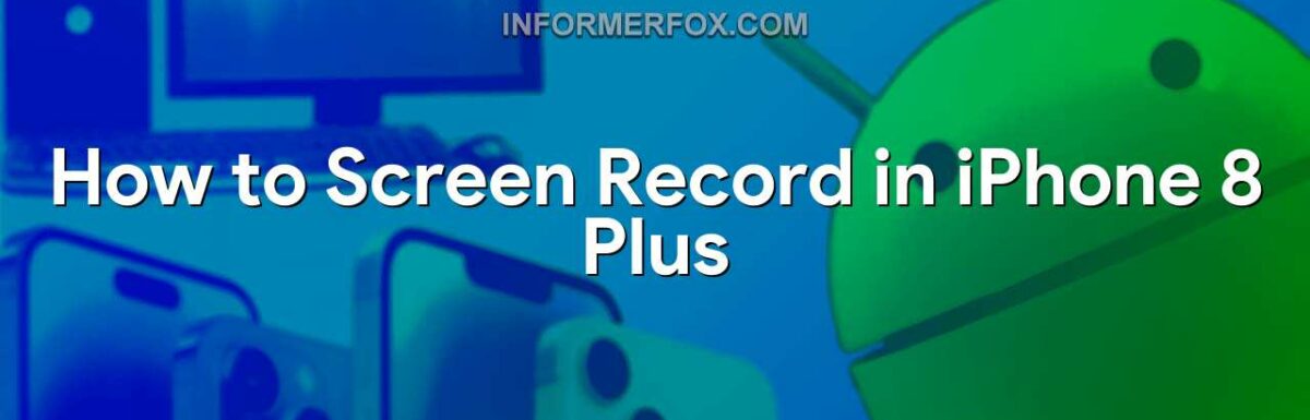 How to Screen Record in iPhone 8 Plus