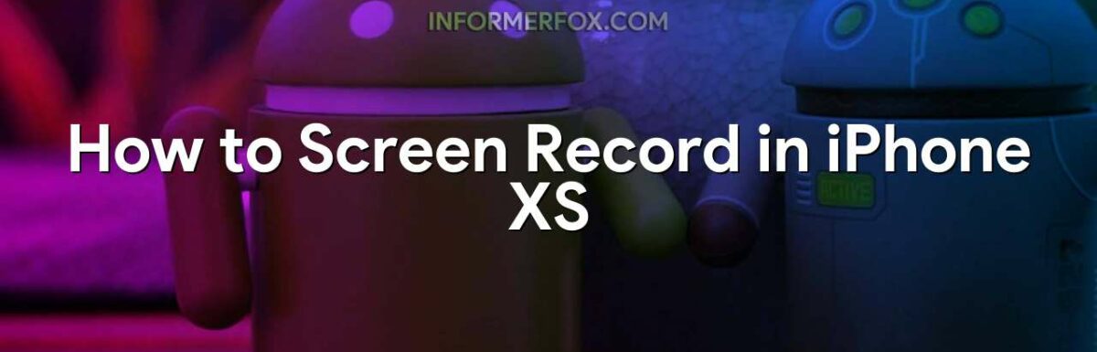 How to Screen Record in iPhone XS