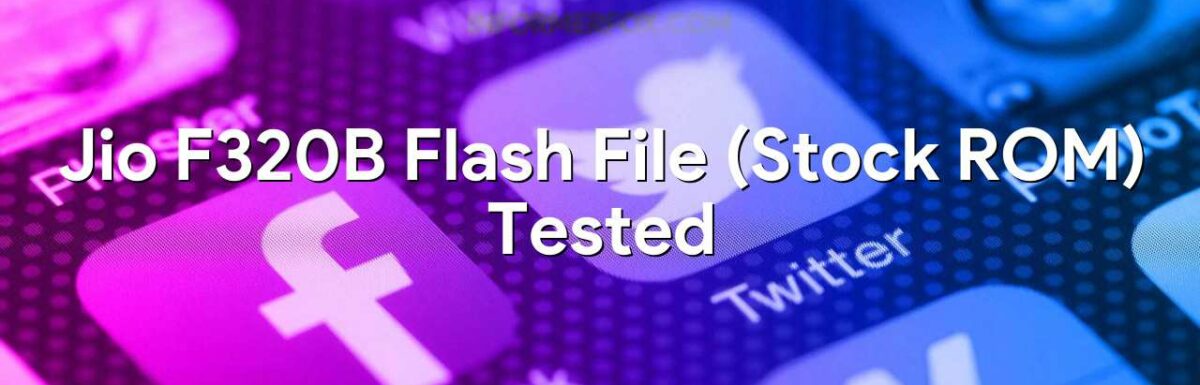 Jio F320B Flash File (Stock ROM)