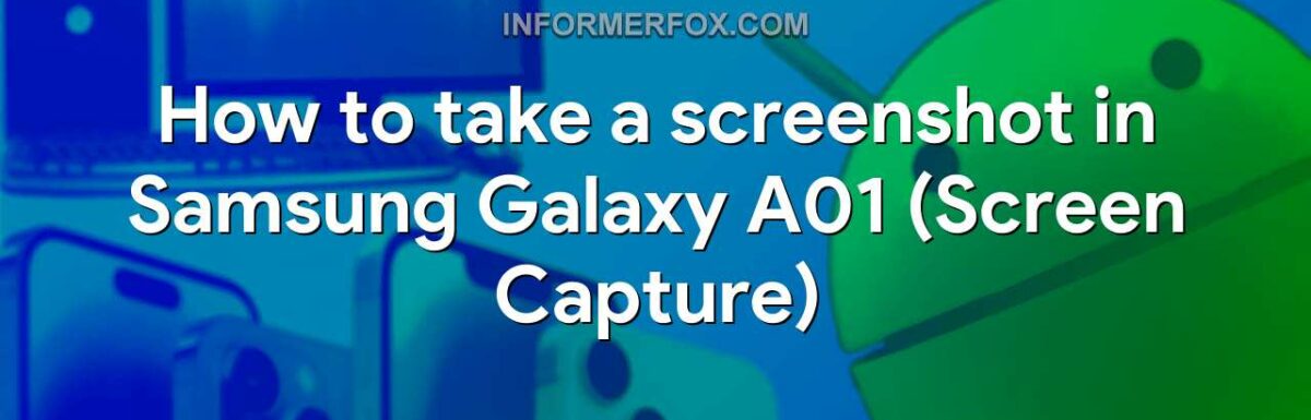 How to take a screenshot in Samsung Galaxy A01 (Screen Capture)