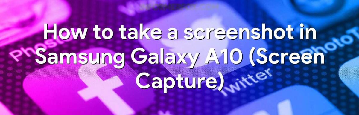 How to take a screenshot in Samsung Galaxy A10 (Screen Capture)