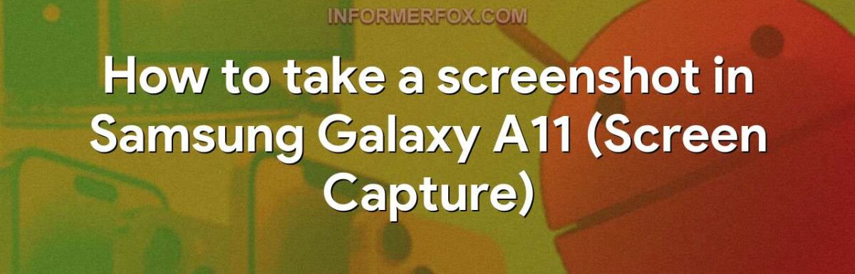 How to take a screenshot in Samsung Galaxy A11 (Screen Capture)