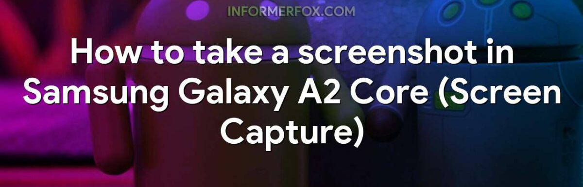How to take a screenshot in Samsung Galaxy A2 Core (Screen Capture)