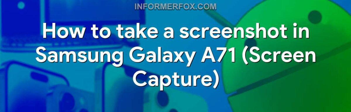 How to take a screenshot in Samsung Galaxy A71 (Screen Capture)