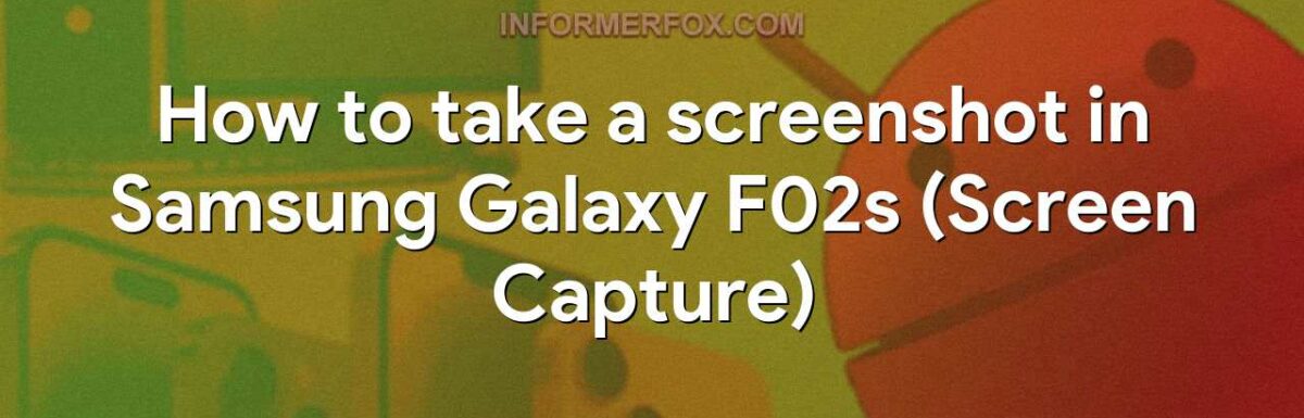 How to take a screenshot in Samsung Galaxy F02s (Screen Capture)