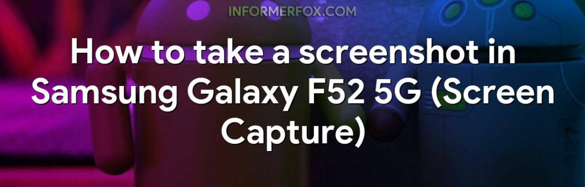 How to take a screenshot in Samsung Galaxy F52 5G (Screen Capture)