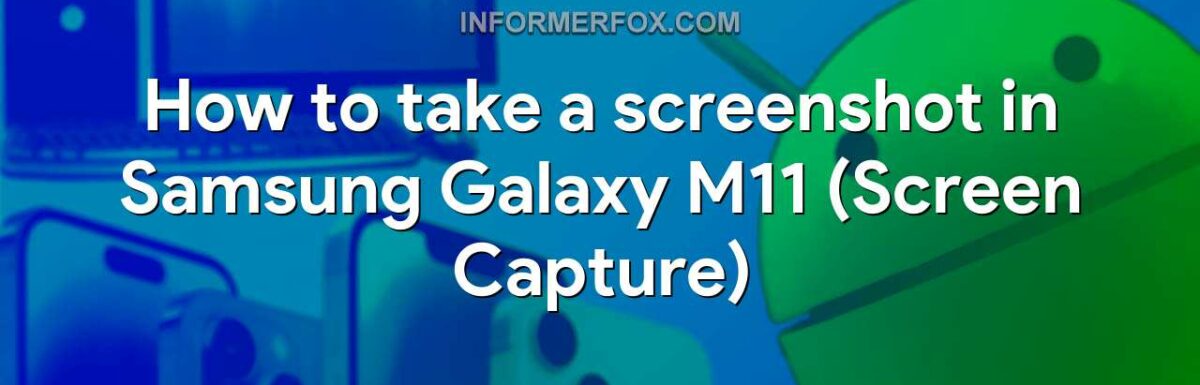 How to take a screenshot in Samsung Galaxy M11 (Screen Capture)