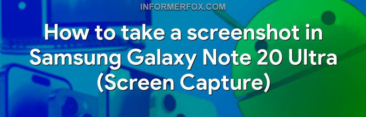 How to take a screenshot in Samsung Galaxy Note 20 Ultra (Screen Capture)