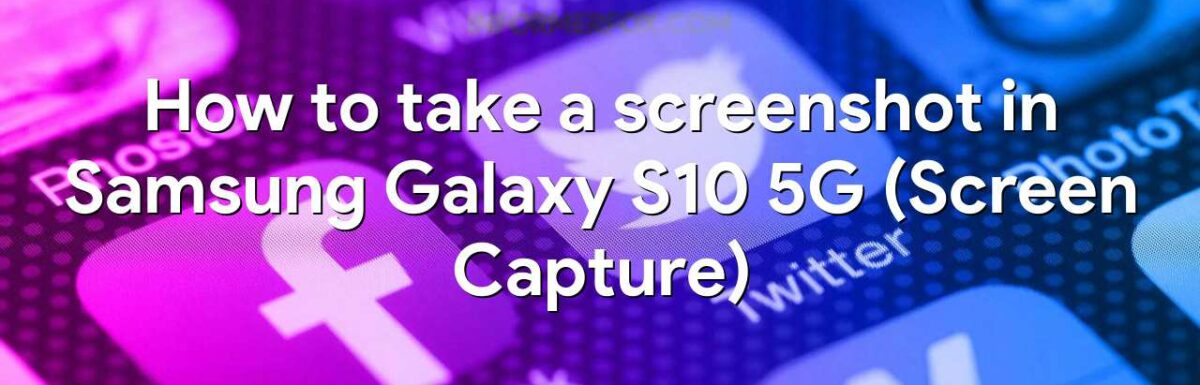 How to take a screenshot in Samsung Galaxy S10 5G (Screen Capture)