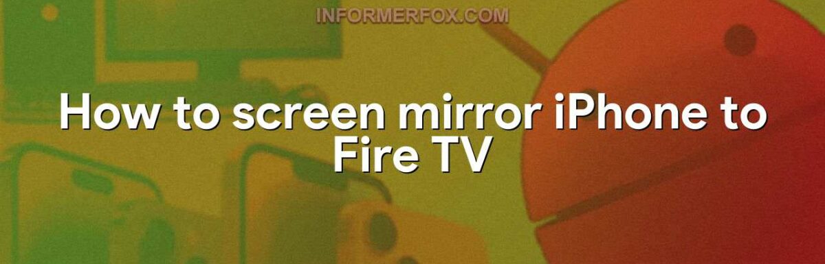 How to screen mirror iPhone to Fire TV