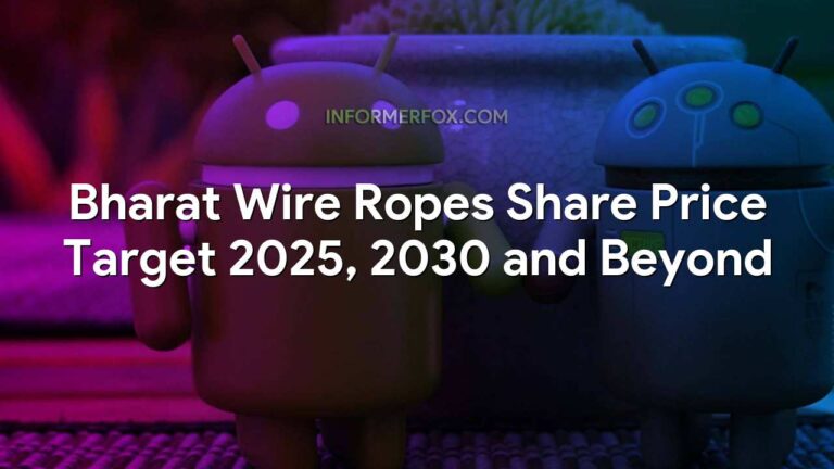 Bharat Wire Ropes Share Price Target 2025, 2030 and Beyond