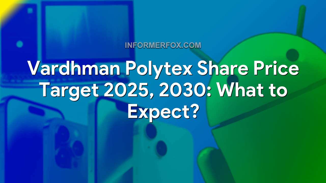 Vardhman Polytex Share Price Target 2025, 2030: What to Expect?