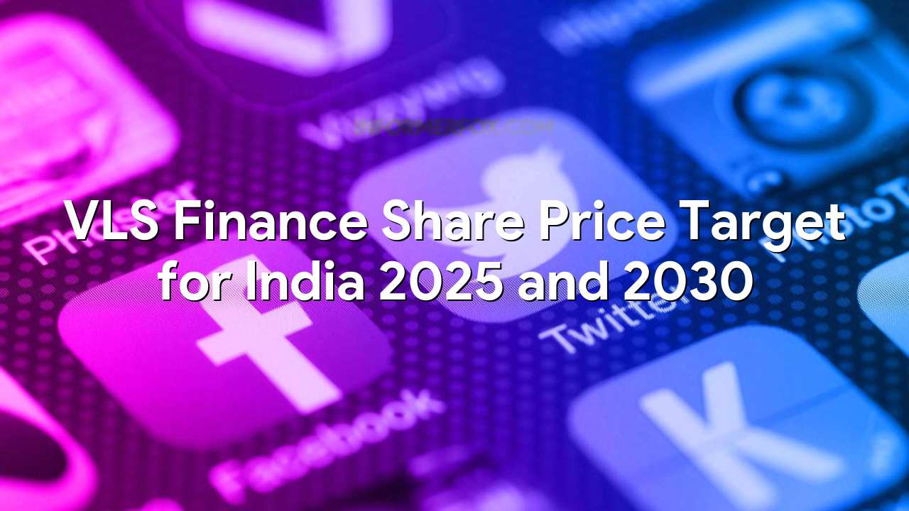 VLS Finance Share Price Target for India 2025 and 2030