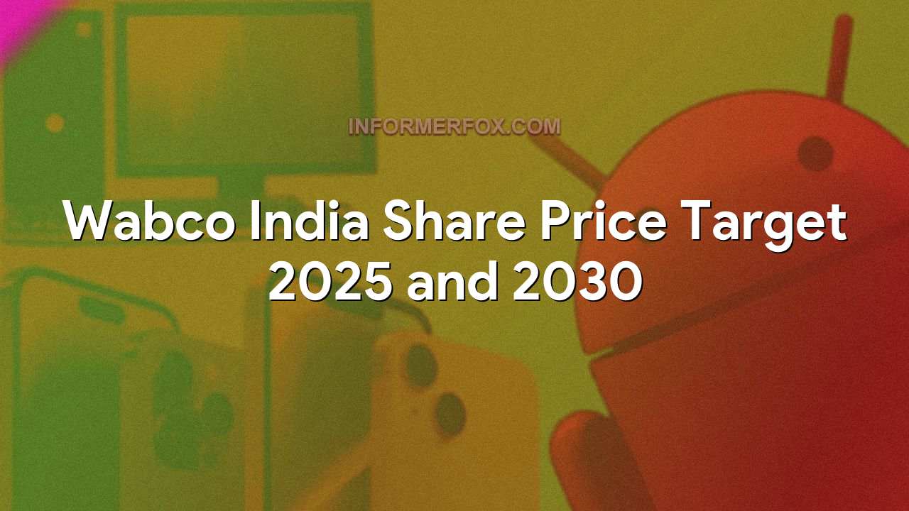 Wabco India Share Price Target 2025 and 2030