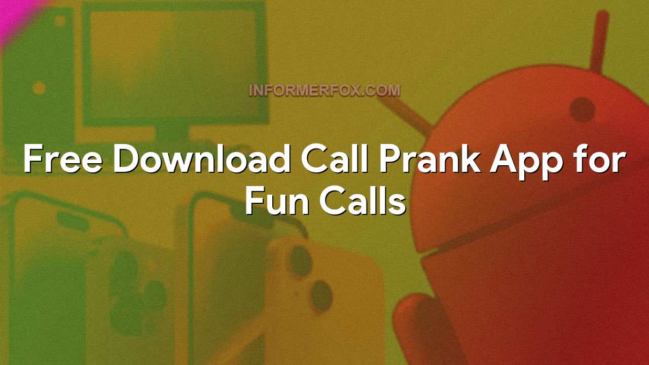 Free Download Call Prank App for Fun Calls