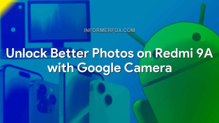 Unlock Better Photos on Redmi 9A with Google Camera